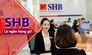 Tìm hiểu ngân hàng SHB là ngân hàng gì?